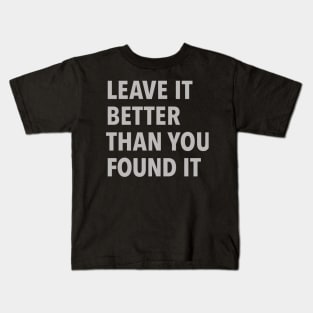 Leave It Better Than You Found It Kids T-Shirt